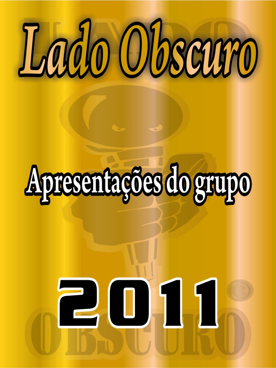 Apresentações 2011 - Lado Obscuro