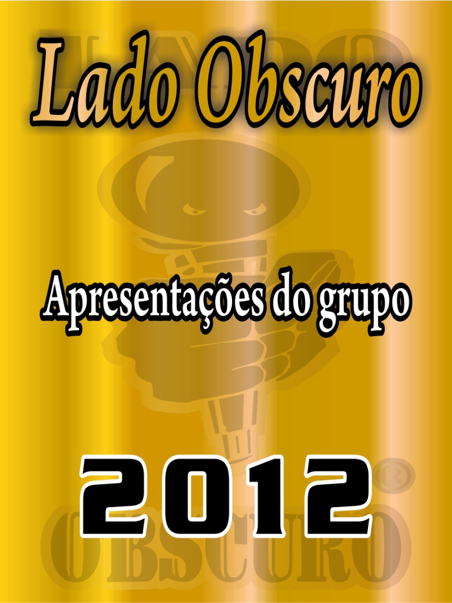 Apresentações 2012 - Lado Obscuro