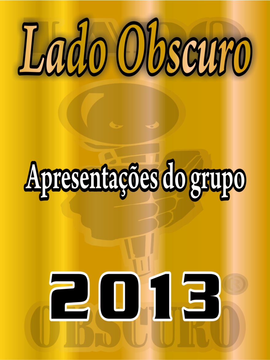 Apresentações 2013 - Lado Obscuro