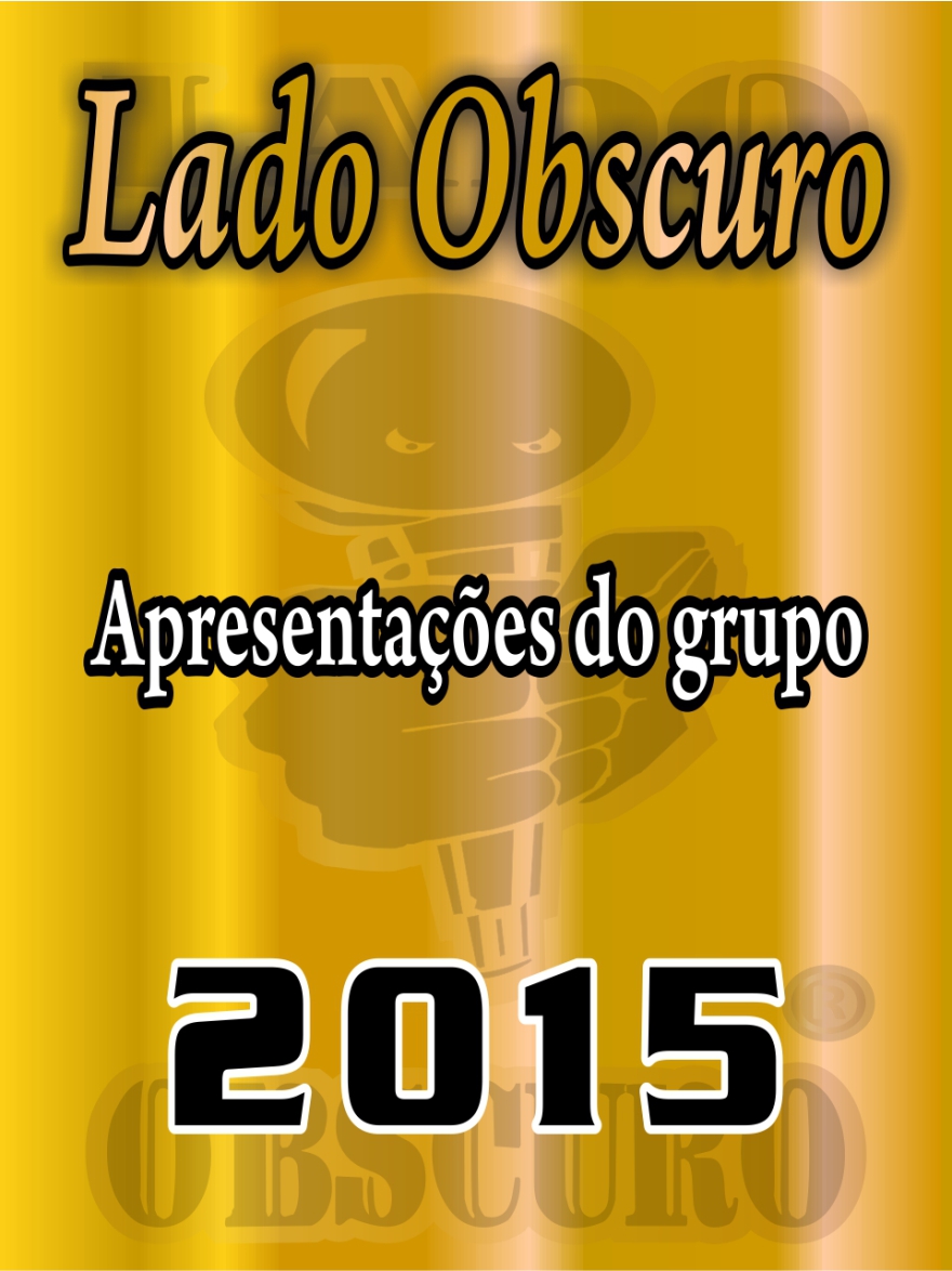 Apresentações 2015 - Lado Obscuro