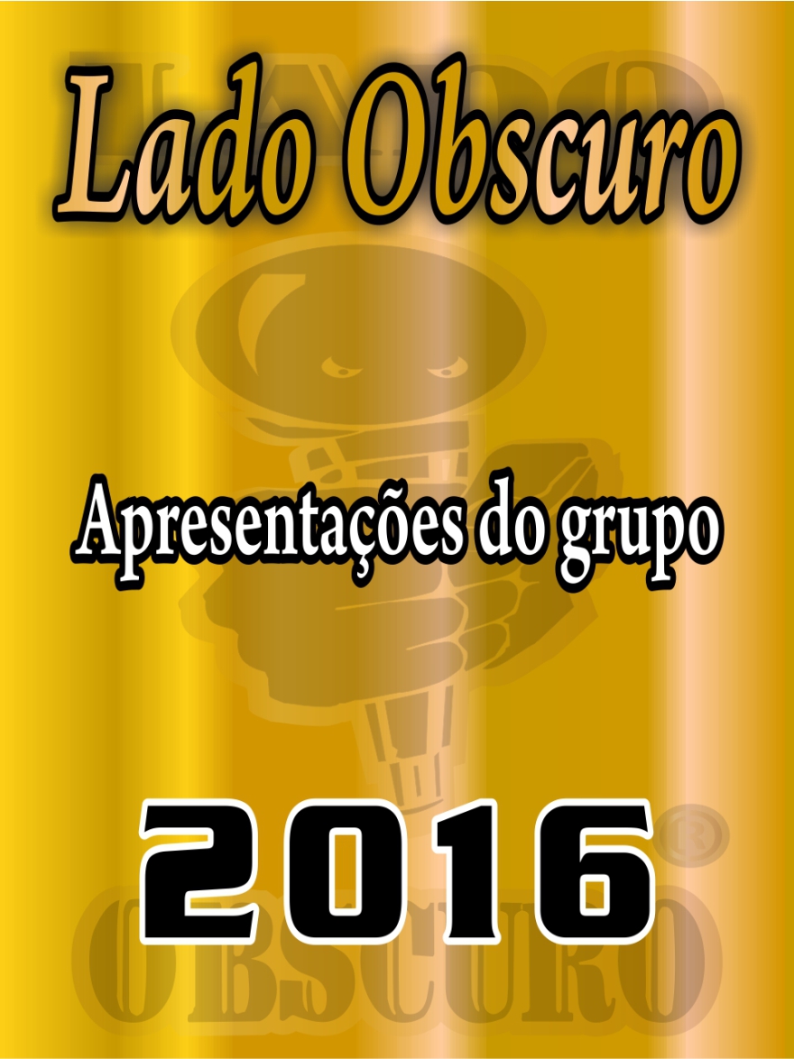 Apresentações 2016 - Lado Obscuro