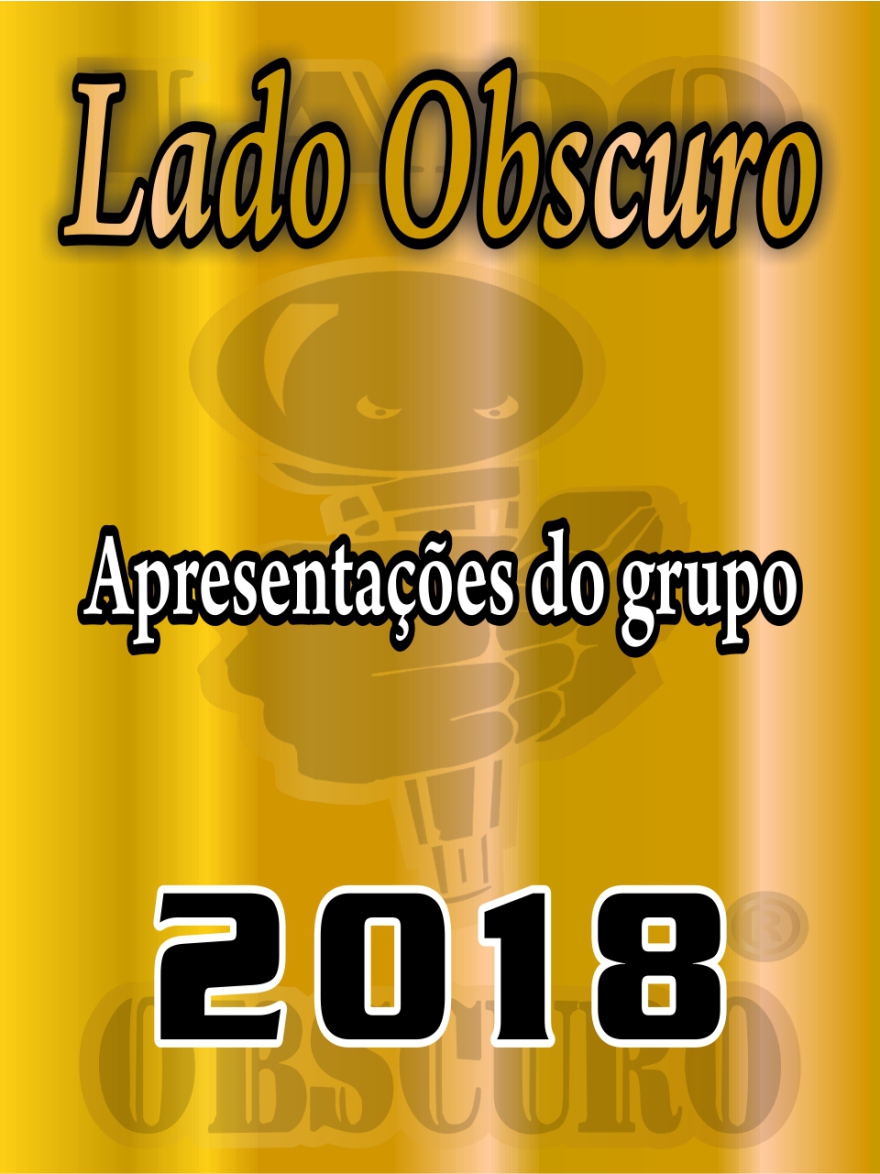 Apresentações 2018 - Lado Obscuro