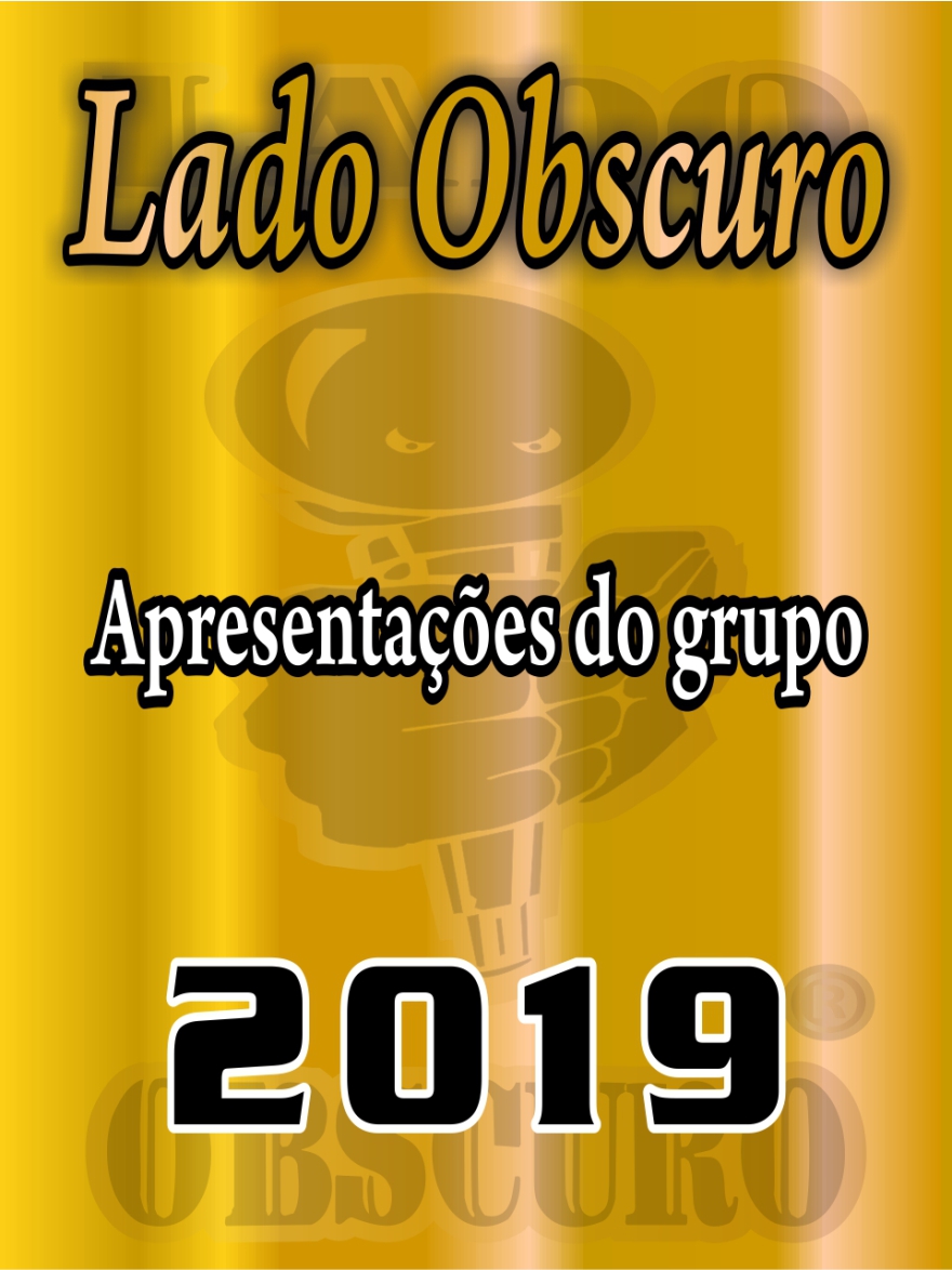Apresentações 2019 - Lado Obscuro